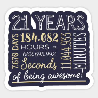 21st Birthday Gifts - 21 Years of being Awesome in Hours & Seconds Sticker